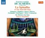 Cover for album: Francisco António de Almeida – Os Músicos Do Tejo, Marcos Magalhães (2) – La Spinalba (Or The Mad Old Man)(3×CD, Album)