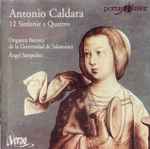Cover for album: Antonio Caldara, Orquesta Barroca De La Universidad De Salamanca, Ángel Sampedro – XII Sinfonie A Quattro(CD, Album)