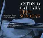 Cover for album: Antonio Caldara, Amandine Beyer, Leila Schayegh, Jonathan Pešek, Jörg Andreas Bötticher, Matthias Spaeter – Trio Sonatas