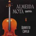 Cover for album: Almeida Mota - Quarteto Capela – Quartetos(CD, Album)