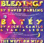 Cover for album: The Western Wind Vocal Ensemble, David Darling, Michel Camilo, Tania León – Blessings And Batéy(CD, Album)
