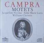 Cover for album: Campra - Jacqueline Nicolas, Anne-Marie Lasla, William Christie – Motets