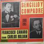 Cover for album: Francisco Canaro Con, Carlos Roldán – Sencillo Y Compadre(LP, Album, Stereo)