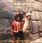 Cover for album: El Condor PasaVarious – The Andes As High As The Macchu Picchu(CD, )