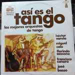 Cover for album: Héctor Varela / Miguel Caló / Florindo Sassone / Francisco Canaro / José Basso – Las Mejores Orquestas De Tango AsÍ Es El Tango(LP, Compilation)