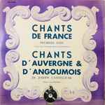 Cover for album: Lucie Daullène, Joseph Canteloube / Jean-Christophe Benoit Et Denise Benoit – Chants De France / Chants D'Auvergne Et D'Angoumois(LP, Album, Mono)