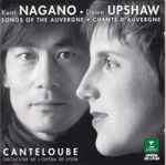 Cover for album: Canteloube, Kent Nagano • Dawn Upshaw, Orchestre De L'Opéra De Lyon – Songs Of The Auvergne = Chants D'Auvergne