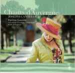 Cover for album: Joseph Canteloube, Karina Gauvin, Canadian Chamber Ensemble, Raffi Armenian – Chants D'Auvergne(CD, Album)