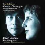 Cover for album: Canteloube, Dawn Upshaw, Kent Nagano, Orchestra De L'Opéra National De Lyon – Chants D'Auvergne = Songs Of The Auvergne (Complete Recording)