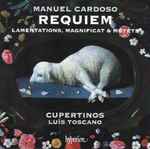 Cover for album: Manuel Cardoso (2), Cupertinos, Luís Toscano – Requiem, Lamentations, Magnificat & Motets(CD, Album)