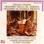 Cover for album: Giacomo Carissimi, Flavio Colusso, Ensemble Seicentonovecento – Oratorio Della Ss. Vergine / Oratorio Di Daniele Profeta(CD, Album)
