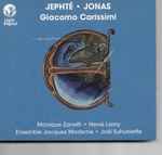 Cover for album: Giacomo Carissimi - Ensemble Jacques Moderne, Joël Suhubiette – Historia di Jephté - Historia di Jonas(CD, Album, Stereo)