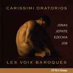 Cover for album: Carissimi, Les Voix Baroques – Oratorios Jonas - Jephte - Ezechia - Job(CD, )