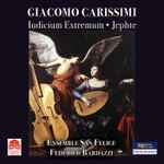 Cover for album: Giacomo Carissimi - Ensemble San Felice, Federico Bardazzi – Iudicium Extremum • Jephte(CD, )