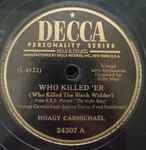 Cover for album: Hoagy Carmichael With The Chickadees (2) – Who Killed 'Er / I'm A-Comin' A-Courtin' Corabelle(Shellac, 10