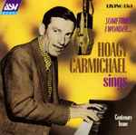 Cover for album: Sometimes I Wonder... Hoagy Carmichael Sings(CD, Album, Compilation, Mono)