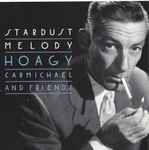 Cover for album: Stardust Melody - Hoagy Carmichael And Friends