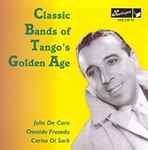Cover for album: Julio De Caro / Osvaldo Fresedo / Carlos Di Sarli – Classic Bands Of Tango's Golden Age(CD, Compilation, Remastered)