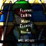 Cover for album: Firminus Caron, Noël Akchoté – Missa Clemens Et Benigna (Arranged For Guitar)(7×File, Album)