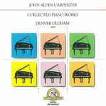 Cover for album: John Alden Carpenter - Denver Oldham – Collected Piano Works