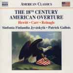 Cover for album: Hewitt • Carr • Reinagle, Sinfonia Finlandia Jyväskylä, Patrick Gallois – The 18th Century American Overture(CD, Album)