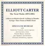 Cover for album: Elliott Carter - Speculum Musicae With Katherine Ciesinski, Jon Garrison, Patrick Mason (2), Jan Opalach, Christine Schadeberg – The Vocal Works (1975-1981)(CD, Album, Stereo)