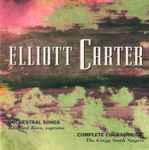 Cover for album: Elliott Carter - Rosalind Rees, The Gregg Smith Singers – Orchestral Songs • Complete Choral Music(CD, Album)