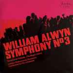 Cover for album: William Alwyn, London Philharmonic Orchestra – Symphony № 3 / Symphonic Prelude The Magic Island