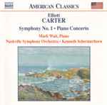 Cover for album: Elliott Carter - Mark Wait, Nashville Symphony Orchestra, Kenneth Schermerhorn – Symphony No. 1 • Piano Concerto