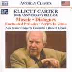 Cover for album: Elliott Carter, New Music Concerts Ensemble, Robert Aitken (2) – 100th Anniversary Release -  Mosaic / Dialogues