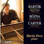 Cover for album: Bartók, Rózsa, Carter, Martin Perry (4) – Improvisations On Hungarian Peasant Songs, Op.20; Piano Sonata, Op. 20; Piano Sonata(CD, Album)