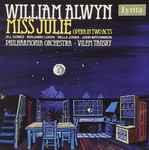 Cover for album: William Alwyn - Jill Gomez · Benjamin Luxon · Della Jones · John Mitchinson, Philharmonia Orchestra · Vilem Tausky – Miss Julie (Opera In Two Acts)(2×LP, Stereo, Box Set, )