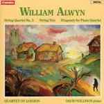 Cover for album: William Alwyn - Quartet Of London, David Willison – String Quartet No. 3 / String Trio / Rhapsody For Piano Quartet