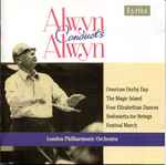 Cover for album: Alwyn Conducts Alwyn, London Philharmonic Orchestra – Overture Derby Day / The Magic Island / Four Elizabethan Dances / Sinfonietta For Strings / Festival March(CD, )