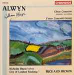 Cover for album: Alwyn - Nicholas Daniel, City Of London Sinfonia, Richard Hickox – Oboe Concerto / Three Concerti Grossi(CD, )