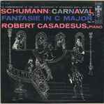 Cover for album: Schumann / Robert Casadesus – Carnaval Op. 9, Fantasie In C Major Op. 17