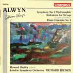 Cover for album: Alwyn - Howard Shelley, London Symphony Orchestra, Richard Hickox – Symphony No. 5 'Hydriotaphia' / Sinfonietta For Strings / Piano Concerto No. 2(CD, )