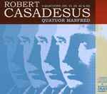Cover for album: Robert Casadesus – Quatuor Manfred – 4 Quatuors (Op. 13, 29, 46 & 55)(CD, Album, DVD, DVD-Video)