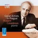 Cover for album: Claude Debussy, César Franck, Robert Casadesus – Great Artists Live in Prague(CD, )