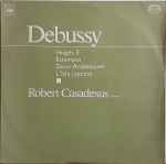 Cover for album: Debussy - Robert Casadesus – Images II / Estampes / Deux Arabesques / L'isle Joyeuse