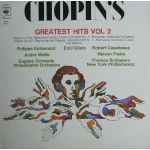 Cover for album: Chopin, Philippe Entremont, Emil Gilels, Robert Casadesus, Andre Watts, Nelson Freire, Eugene Ormandy, Philadelphia Orchestra, Thomas Schippers, New York Philharmonic – Chopin's Greatest Hits Vol. 2(LP, Compilation)