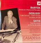 Cover for album: Bartók, Debussy, Erik Satie, Robert Casadesus – Sonata For Two Pianos And Percussion / Cello Sonata, Violin Sonata, En Blanc Et Noir / Trois Morceaux En Forme De Poire(CD, Compilation)