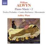 Cover for album: William Alwyn — Ashley Wass – Piano Music • 2(CD, Album)