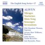 Cover for album: Alwyn, Elin Manahan Thomas, Jeremy Huw Williams, John Turner (5), Iain Burnside – The English Song Series • 17 (Alwyn)(CD, )