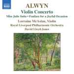 Cover for album: Alwyn - Lorraine McAslan, Royal Liverpool Philharmonic Orchestra, David Lloyd-Jones – Violin Concerto • Miss Julie Suite • Fanfare For A Joyful Occasion(CD, Album)
