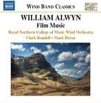 Cover for album: William Alwyn, Royal Northern College Of Music Wind Orchestra, Mark Heron (3), Clark Rundell – Film Music