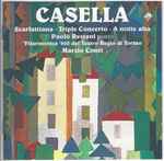 Cover for album: Casella – Paolo Restani, Filarmonica '900 del Teatro Regio di Torino, Marzio Conti – Scarlattiana • Triple Concerto • A Notte Alta(CD, )