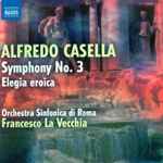 Cover for album: Alfredo Casella, Orchestra Sinfonica Di Roma, Francesco La Vecchia – Symphony No. 3 / Elegia Eroica(CD, )