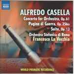 Cover for album: Alfredo Casella – Orchestra Sinfonica Di Roma, Francesco La Vecchia – Concerto For Orchestra, Op.61 • War Pages • Suite(CD, )