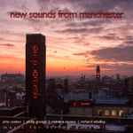 Cover for album: Quatuor Danel, John Casken, Philip Grange, Camden Reeves, Richard Whalley – New Sounds From Manchester(CD, Album)